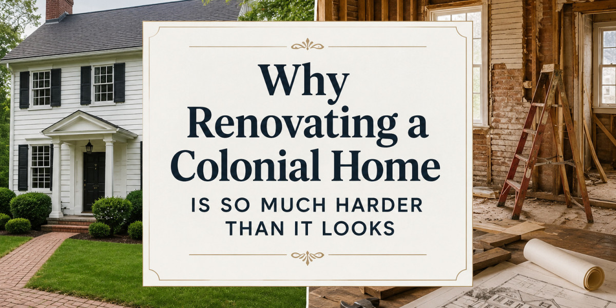 Why Renovating a Colonial Home Is So Much Harder Than It Looks