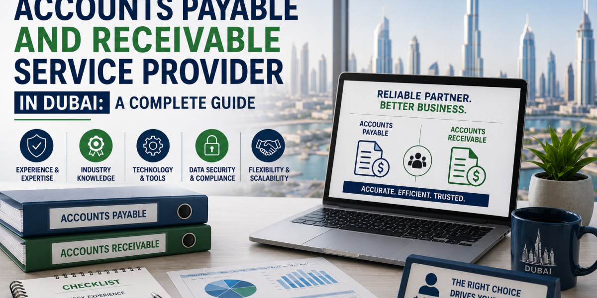 Choosing the Right Accounts Payable and Receivable Service Provider in Dubai
