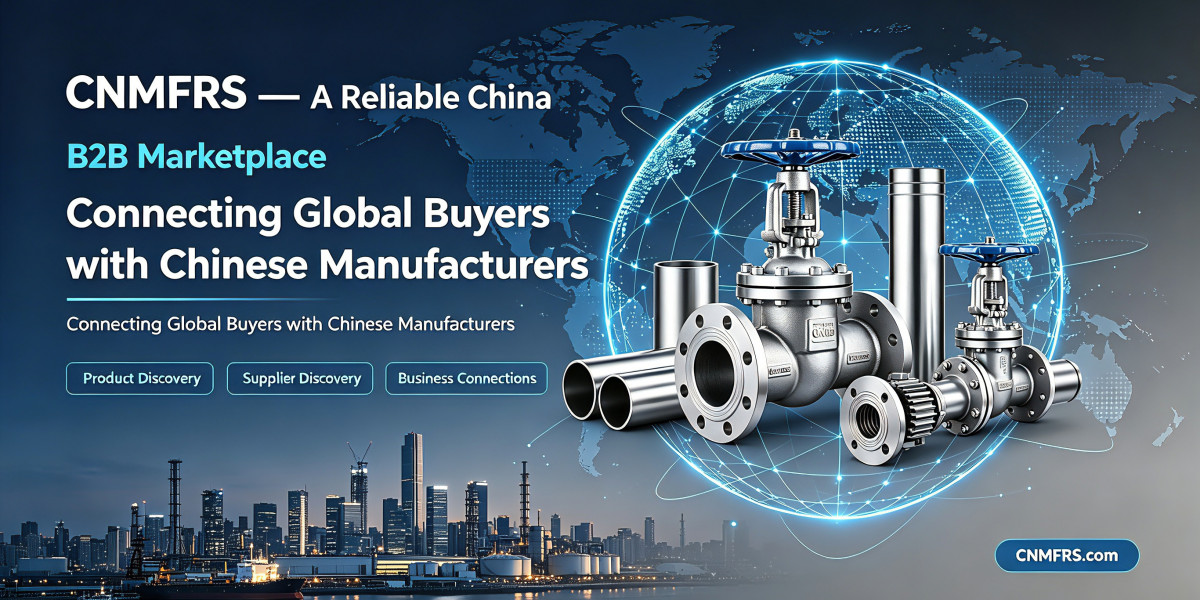 CNMFRS — A Reliable China B2B Marketplace Connecting Global Buyers with Chinese Manufacturers