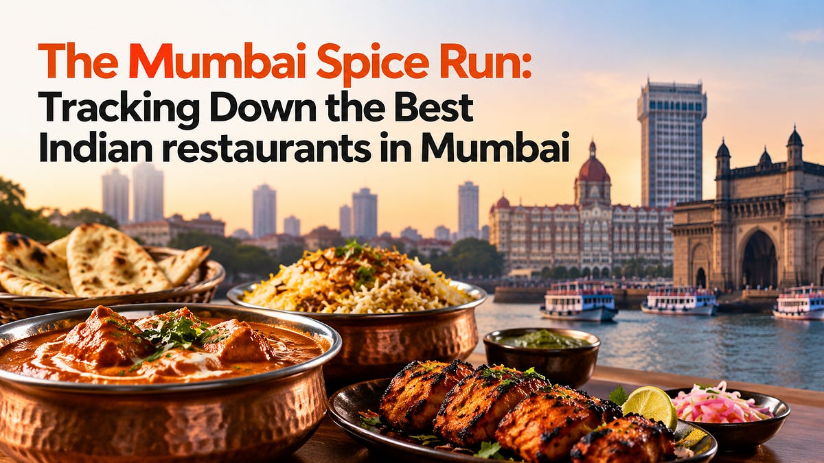 The Mumbai Spice Run: Tracking Down the Best Indian restaurants in Mumbai